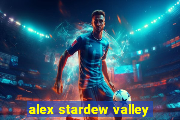 alex stardew valley