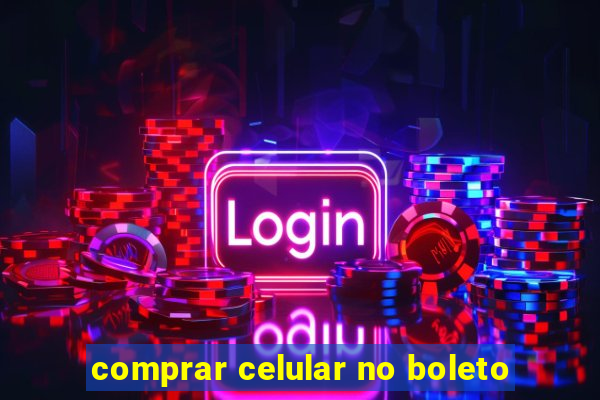 comprar celular no boleto