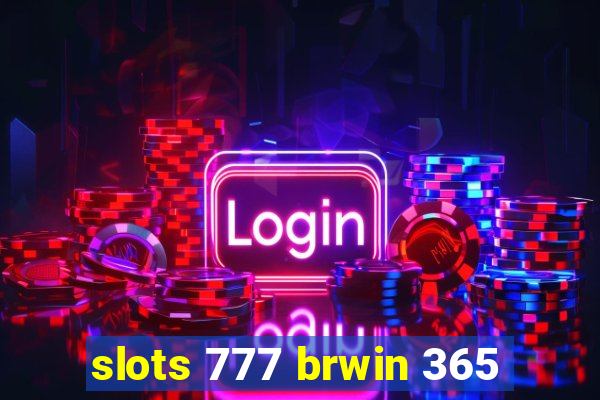 slots 777 brwin 365