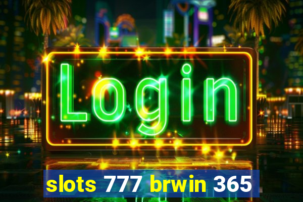 slots 777 brwin 365