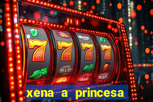 xena a princesa guerreira online