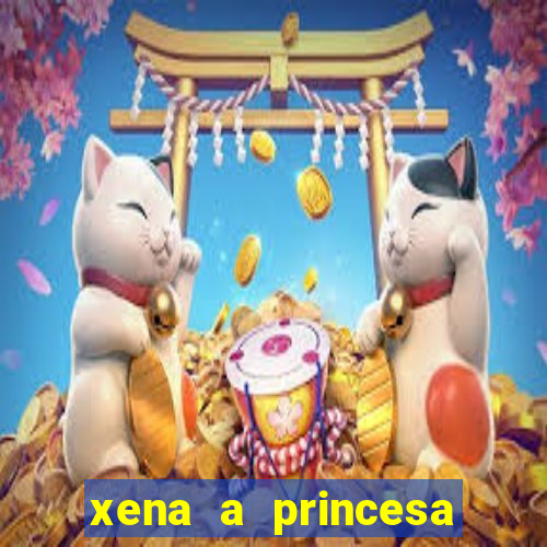 xena a princesa guerreira online