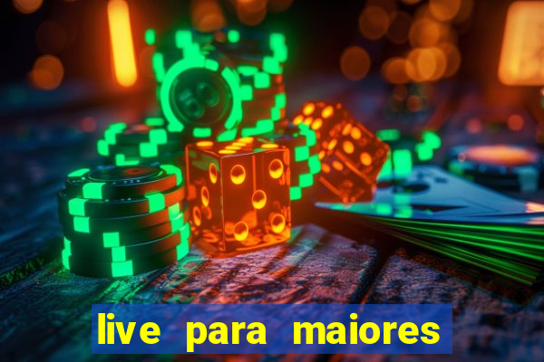 live para maiores de 18