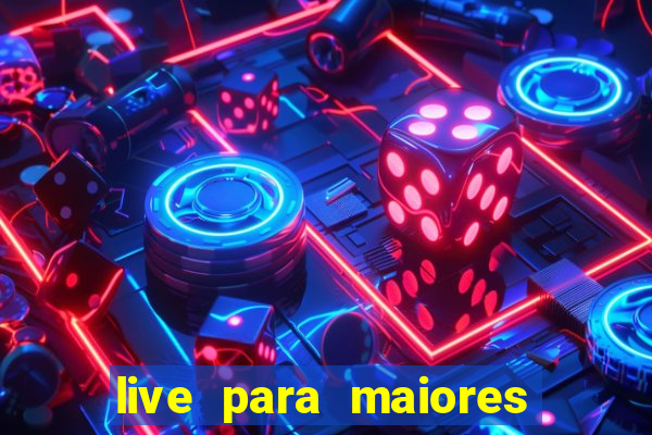 live para maiores de 18