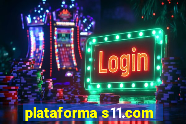 plataforma s11.com