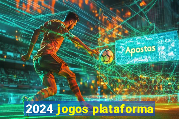 2024 jogos plataforma