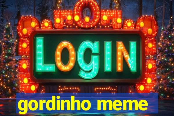 gordinho meme