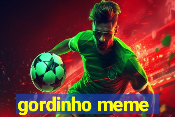 gordinho meme