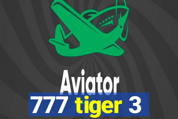 777 tiger 3