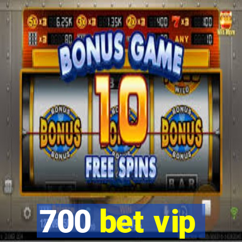 700 bet vip