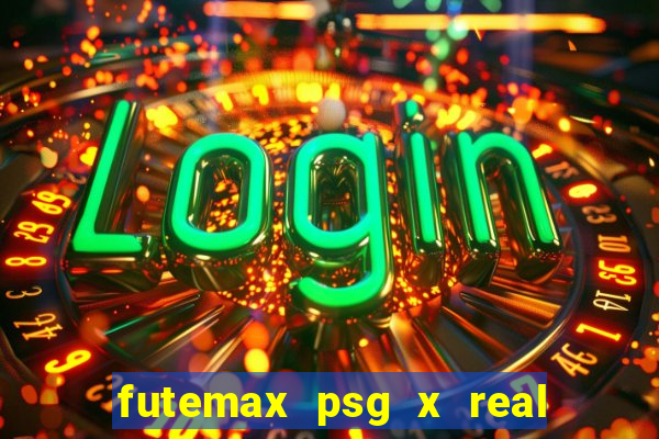 futemax psg x real madrid ao vivo