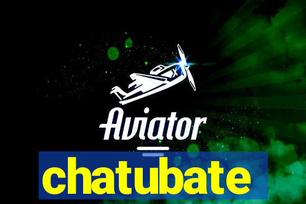 chatubate