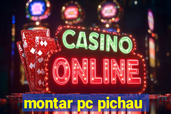 montar pc pichau