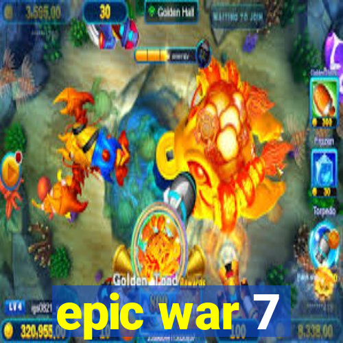 epic war 7