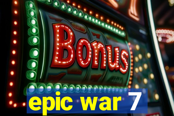 epic war 7