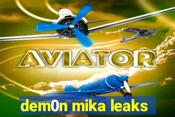 dem0n mika leaks