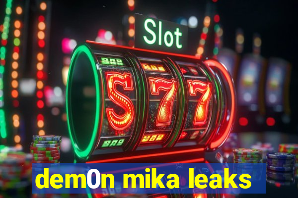 dem0n mika leaks