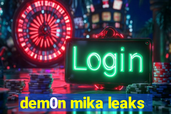 dem0n mika leaks