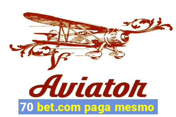 70 bet.com paga mesmo