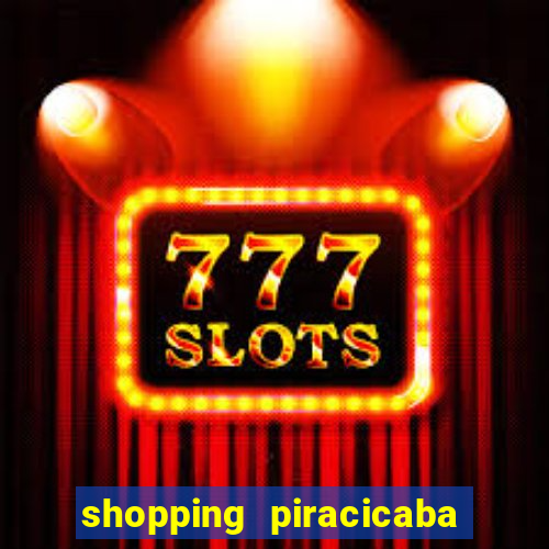 shopping piracicaba - brmalls