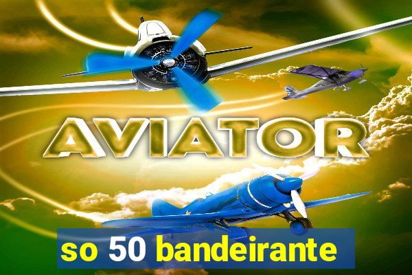 so 50 bandeirante