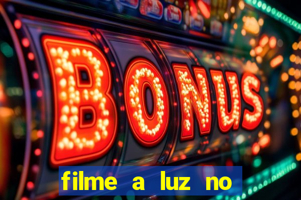 filme a luz no fim do mundo completo dublado