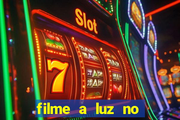 filme a luz no fim do mundo completo dublado