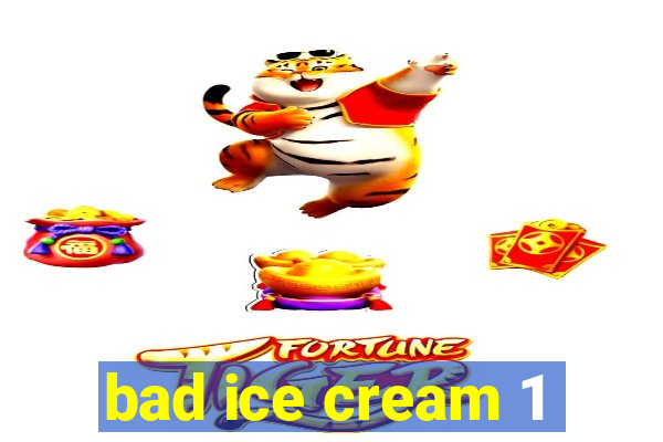 bad ice cream 1