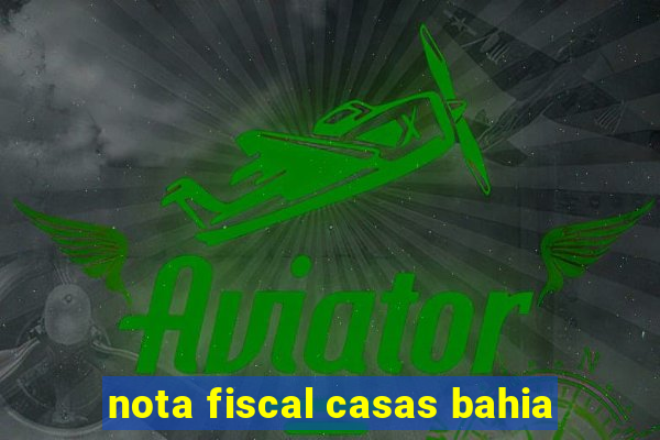 nota fiscal casas bahia