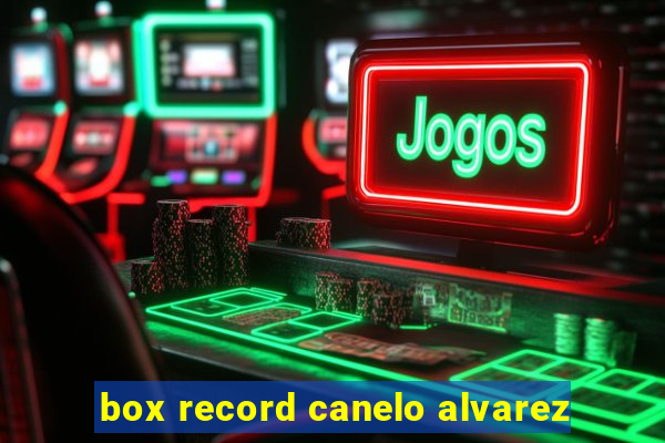 box record canelo alvarez