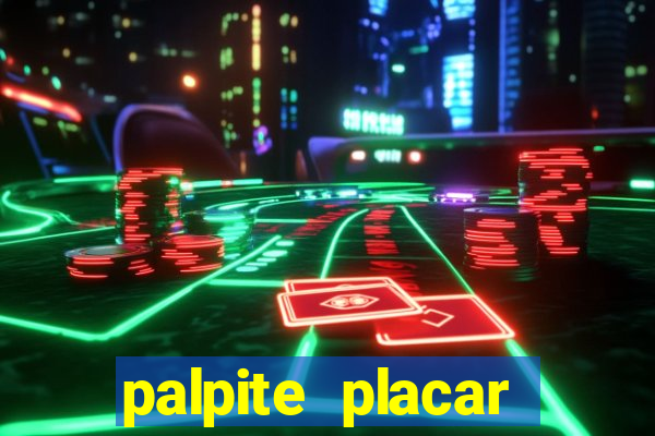 palpite placar exato de hoje