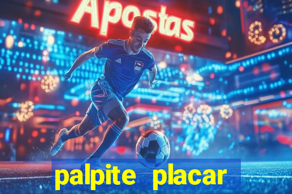 palpite placar exato de hoje