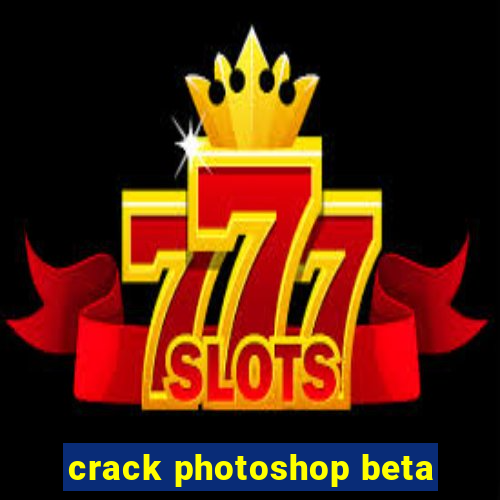 crack photoshop beta