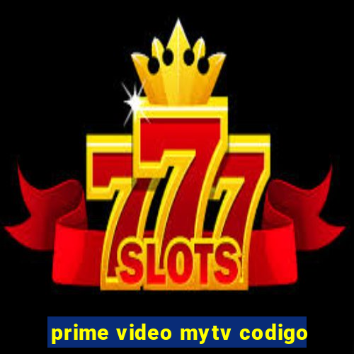 prime video mytv codigo