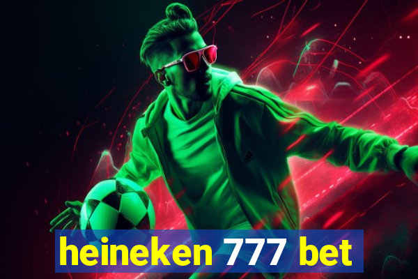 heineken 777 bet