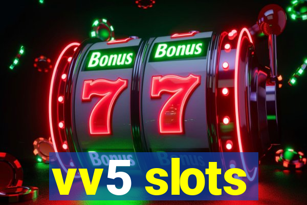 vv5 slots