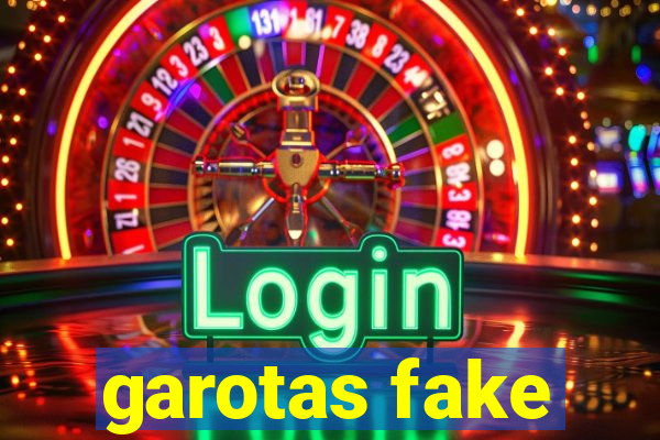 garotas fake