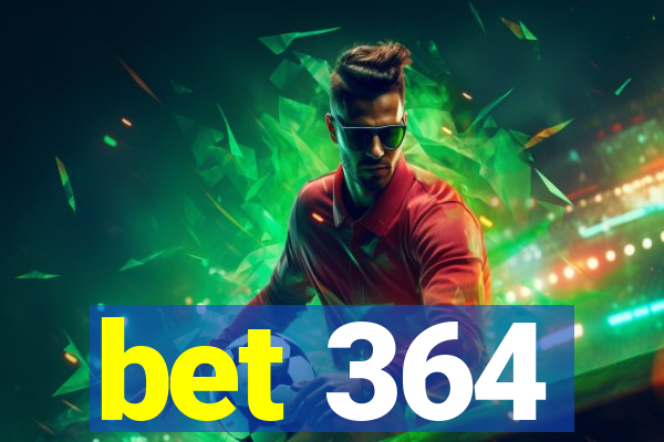 bet 364