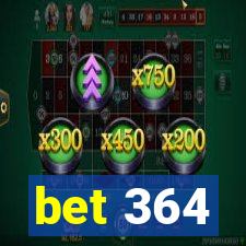 bet 364