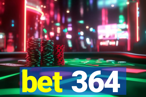 bet 364