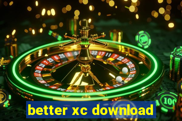 better xc download