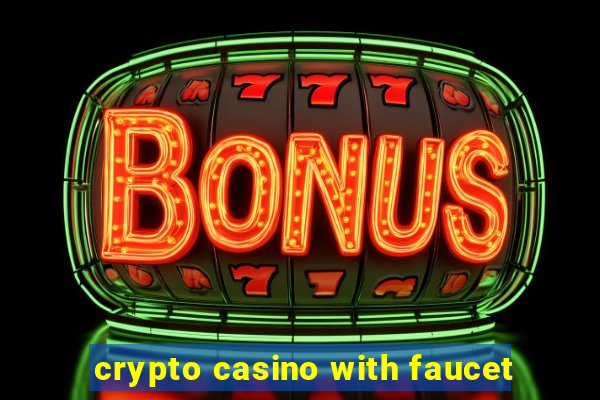 crypto casino with faucet