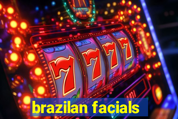 brazilan facials