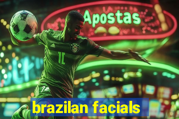 brazilan facials