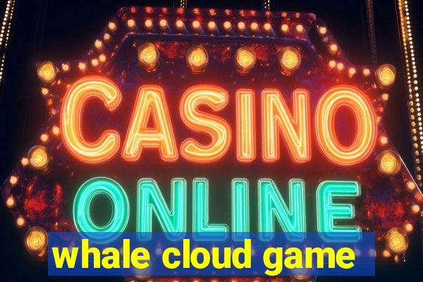 whale cloud game