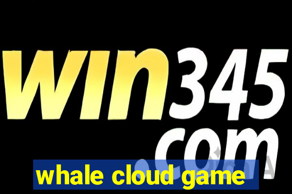 whale cloud game