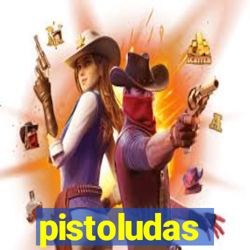 pistoludas