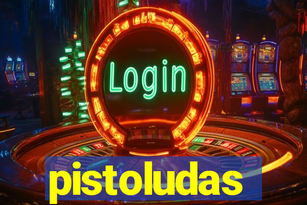 pistoludas