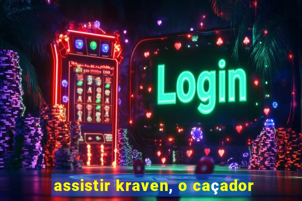 assistir kraven, o caçador