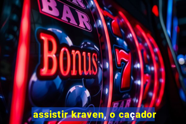 assistir kraven, o caçador